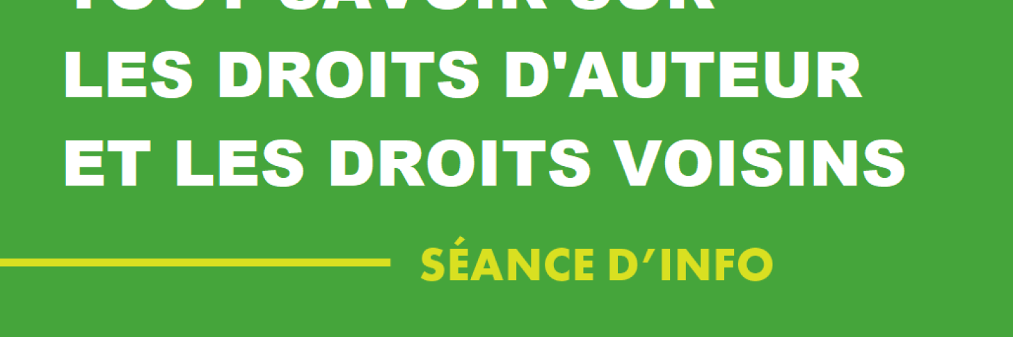 Séance d'info : TOUT SAVOIR SUR LES DROITS D'AUTEUR/VOISINS - LU 17 fév 17H30