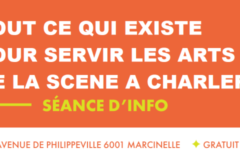 Séance d'info : TOUT CE QUI EXISTE POUR SERVIR LES ARTS DE LA SCÈNE À CHARLEROI - LU 3 fév 12h30